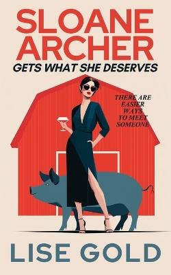 Sloane Archer Gets What She Deserves - Lise Gold - cover