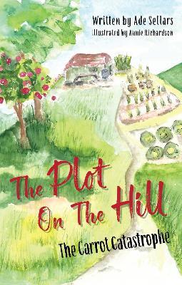 The The Plot on the Hill: The Carrot Catastrophe - Ade Sellars - cover