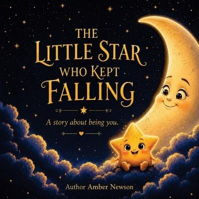 The Little Star Who kept Falling - Amber Newson - cover