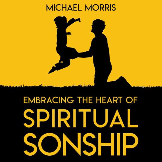 Embracing the Heart of Spiritual Sonship