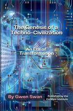 The Genesis of a Techno-Civilization: An Era of Transformation
