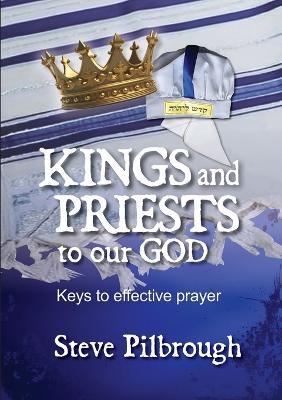 Kings and Priests to our God - Steve Pilbrough - cover