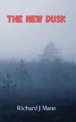 The New Dusk - Richard J Mann - cover