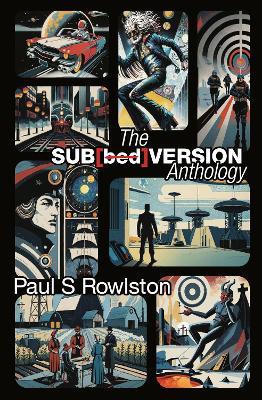The Sub[bed]version: Anthology - Paul S Rowlston - cover