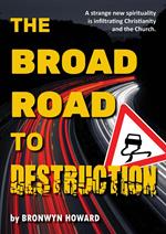 The Broad Road to Destruction