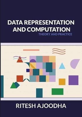 Data Representation and Computation: Theory and Practice - R. Ajoodha - cover