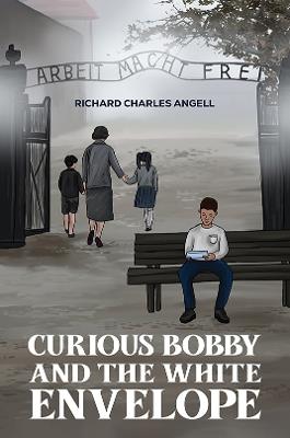 Curious Bobby and the White Envelope - Richard Charles Angell - cover