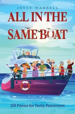 All in the Same Boat: 150 Poems for Perky Pensioners - Joyce Warrell - cover