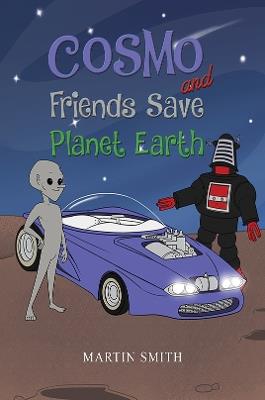 Cosmo and Friends Save Planet Earth - Martin Smith - cover