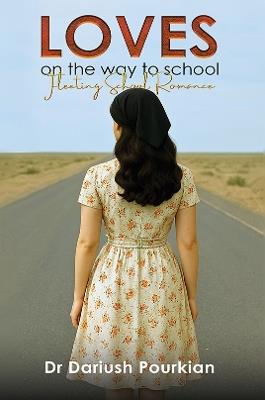 Loves on The Way to School: Fleeting School Romance - Dr Dariush Pourkian - cover