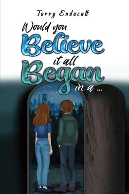 Would you believe it all began in a … - Terry Endacott - cover