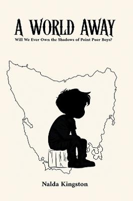A World Away: Will We Ever Own the Shadows of Point Puer Boys? - Nalda Kingston - cover