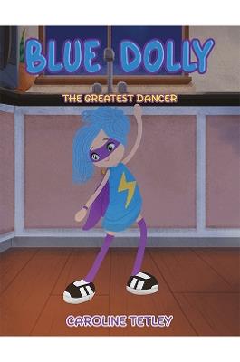 Blue Dolly: The Greatest Dancer - Caroline Tetley - cover
