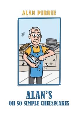 Alan's Oh So Simple Cheesecakes - Alan Pirrie - cover