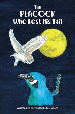 The Peacock Who Lost His Tail - Sue Adnitt - cover