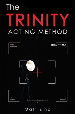 The Trinity Acting Method - Matt Zina - cover
