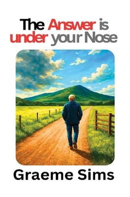 The Answer Is Under Your Nose - Graeme Sims - cover