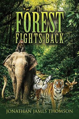 The Forest Fights Back - Jonathan James Thomson - cover