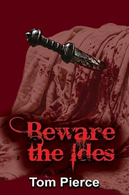 Beware the Ides - Tom Pierce - cover