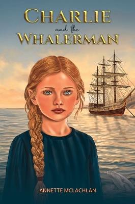 Charlie and the Whalerman - Annette McLachlan - cover