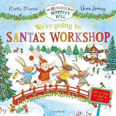 We're Going to Santa's Workshop: A Christmas Lift-the-Flap Adventure (The Bunnies of Hoppity Hill) - Martha Mumford - cover