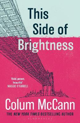 This Side of Brightness: From the New York Times-bestselling, National Book Award-winning, Booker Prize-longlisted author of Apeirogon and Let the Great World Spin - Colum McCann - cover