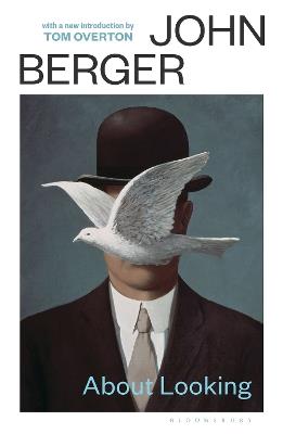 About Looking: with a new introduction by Tom Overton - John Berger - cover