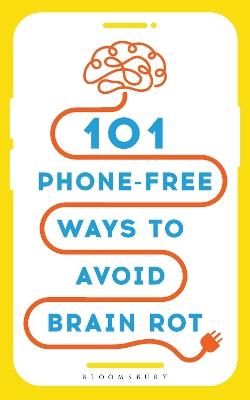 101 Phone-Free Ways to Avoid Brain Rot - cover