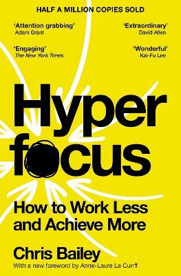 Hyperfocus: How to Work Less and Achieve More - Chris Bailey - cover