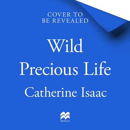 Wild Precious Life