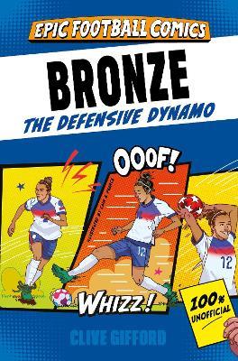 Bronze: The Defensive Dynamo - Clive Gifford - cover