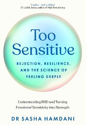 Too Sensitive: Rejection, Resilience, and the Science of Feeling Deeply - Sasha Hamdani - cover