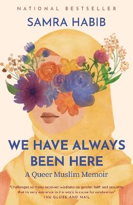 We Have Always Been Here: A Queer Muslim Memoir - Samra Habib - cover