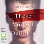 These Violent Delights