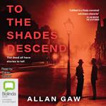 To the Shades Descend