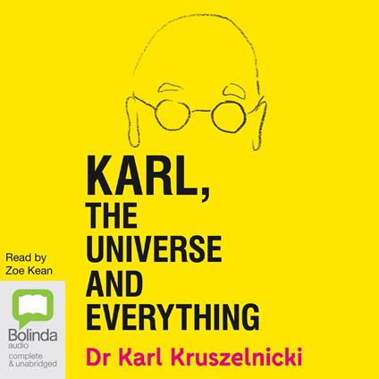 Karl, the Universe and Everything