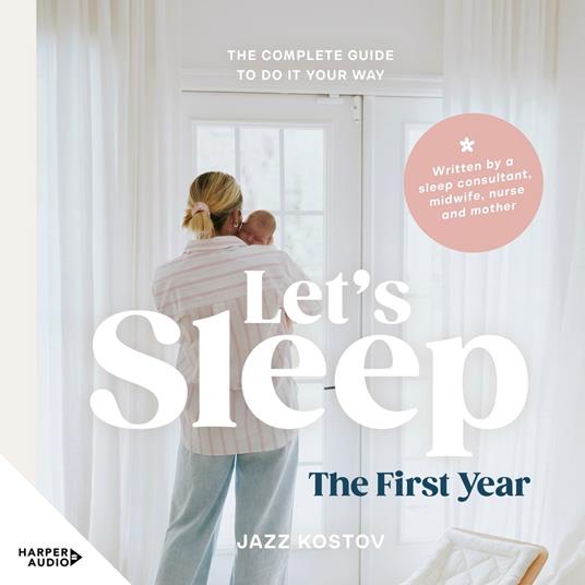 Let's Sleep: The First Year, the complete guide to do it your way