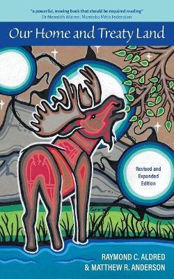 Our Home and Treaty Land: Revised and Expanded Edition - Raymond C Aldred,Matthew R Anderson - cover