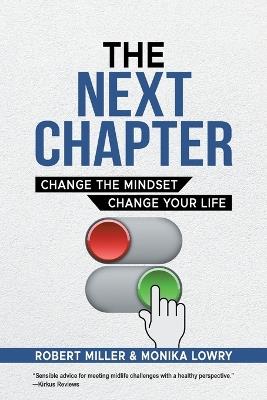 The Next Chapter: Change The Mindset - Change Your Life - Robert Miller,Monika Lowry - cover