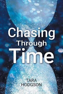 Chasing Through Time - Tara Hodgson - cover