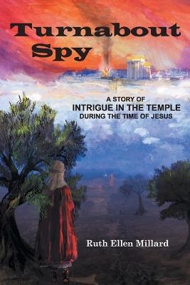 Turnabout Spy: A Story of Intrigue in the Temple During the Time of Jesus - Ruth Ellen Millard - cover