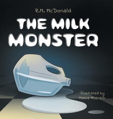 The Milk Monster - R M McDonald - cover
