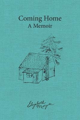 Coming Home: A Memoir - Elizabeth Meyer - cover