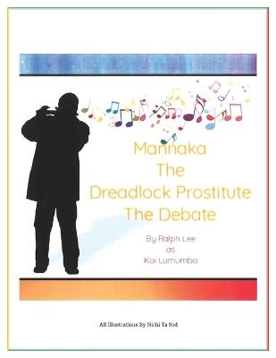 Mannaka The Dreadlock Prostitute The Debate - Ralph Lee as Kai Lumumba - cover