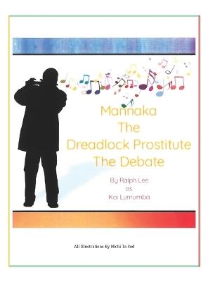 Mannaka The Dreadlock Prostitute The Debate - Ralph Lee as Kai Lumumba - cover