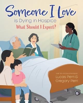 Someone I Love is Dying in Hospice - What Should I Expect? - Lucas Perri,Gregory Perri - cover
