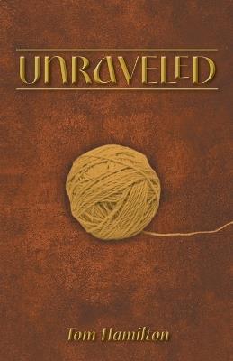 Unraveled - Tom Hamilton - cover