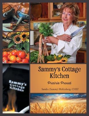 Sammy's Cottage Kitchen: Prairie Proud - Sandra (Sammy) Hollenberg - cover
