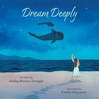 Dream Deeply - Ashley Blacow-Draeger - cover