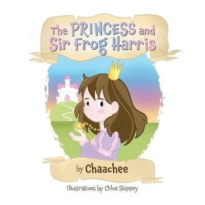 The Princess and Sir Frog Harris - Chaachee - cover